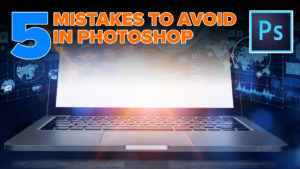 5 mistakes to avoid in Photoshop. Never do these things.
