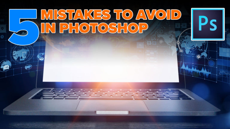 5 mistakes to avoid in Photoshop. Never do these things.