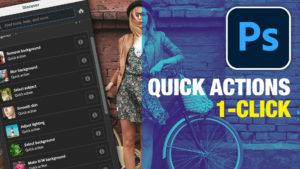 Quick Actions in Photoshop, a hidden gem for beginners