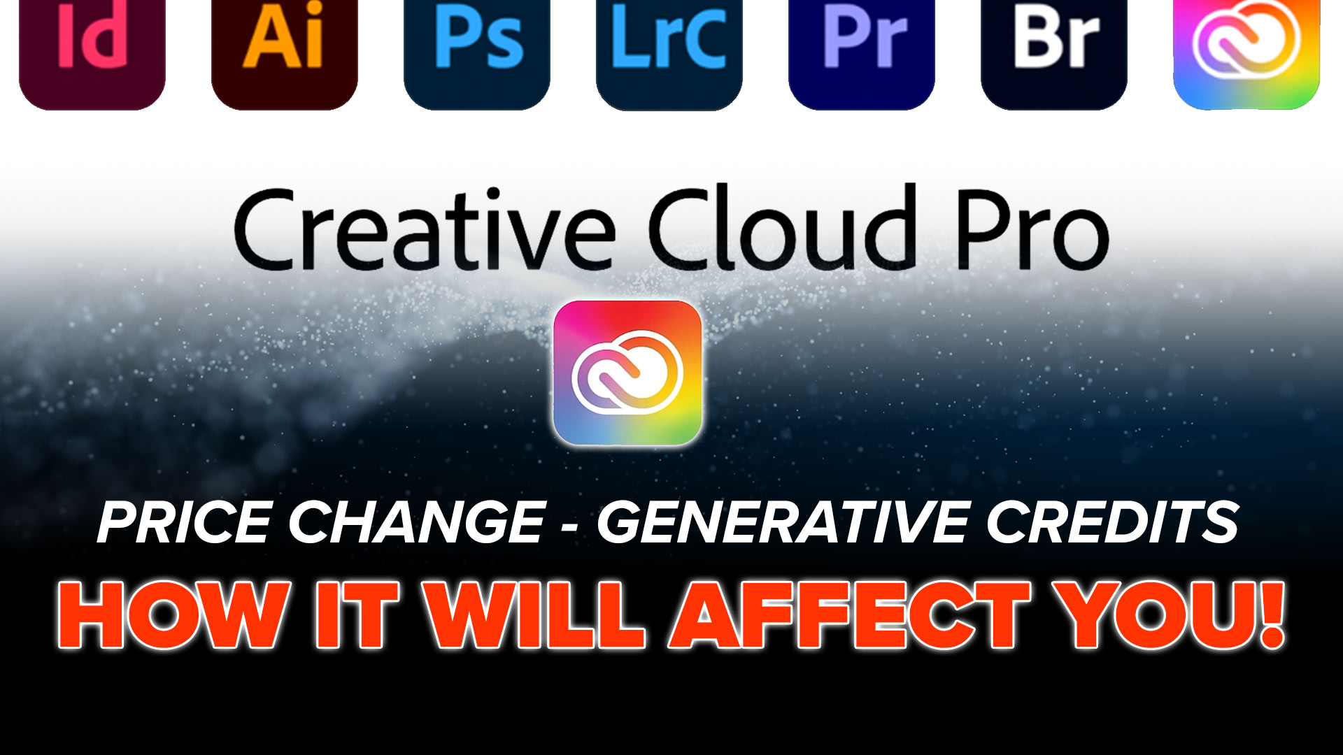 Adobe Creative Cloud Changes, pricing, Generative Credits and Creative Cloud Pro